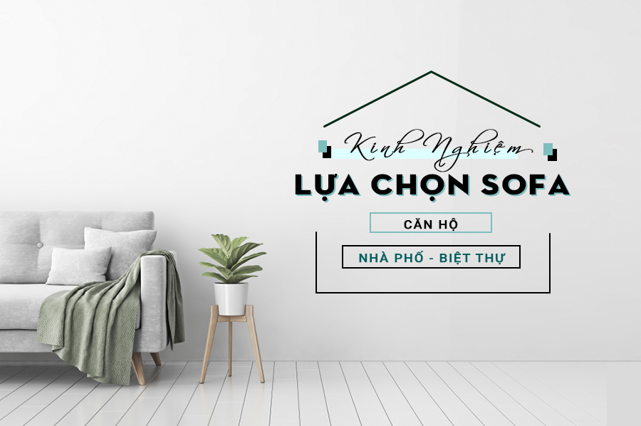 KINH NGHIỆM LỰA CHỌN SOFA CHO CĂN HỘ 25