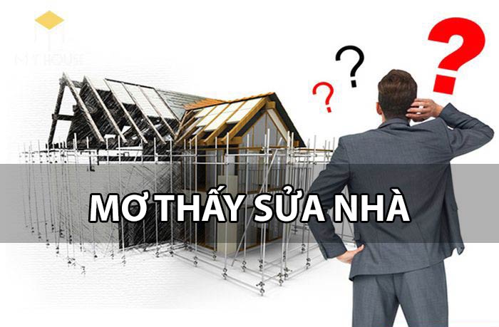 [Giải mã] Mơ thấy sửa nhà là điềm báo tốt hay xấu? 154