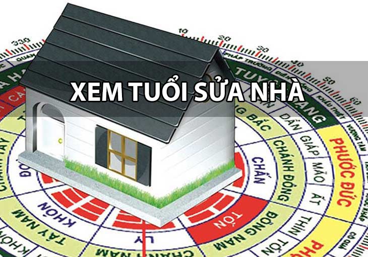 Xem tuổi sửa nhà (Lưu ý nhất định phải nhớ) 8